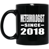 Meteorologist Since 2018 - 11 Oz Coffee Mug Black