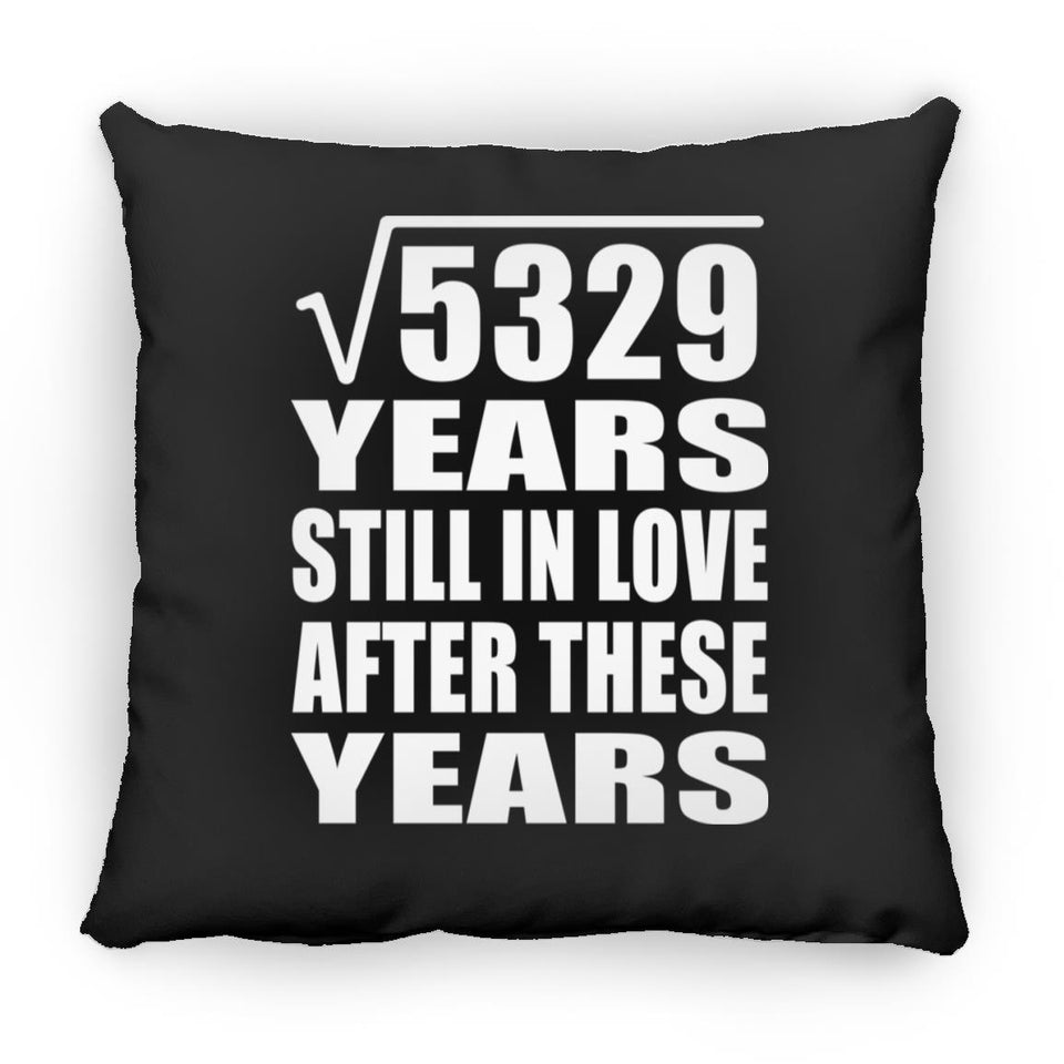 73rd Anniversary Square Root of 5329 Years Still In Love - Throw Pillow Black