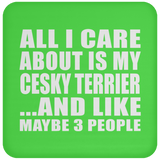 All I Care About Is My Cesky Terrier - Drink Coaster