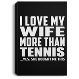 I Love My Wife More Than Tennis - Canvas Portrait