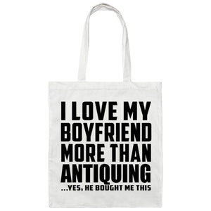 I Love My Boyfriend More Than Antiquing - Tote Bag White