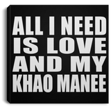 All I Need Is Love And My Khao Manee - Canvas Square