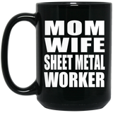 Mom Wife Sheet Metal Worker - 15oz Coffee Mug Black