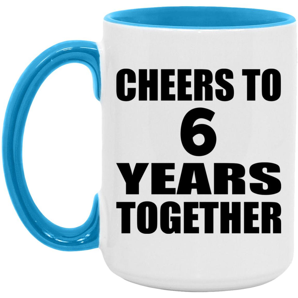 6th Anniversary Cheers To 6 Years Together - 15oz Accent Mug Blue