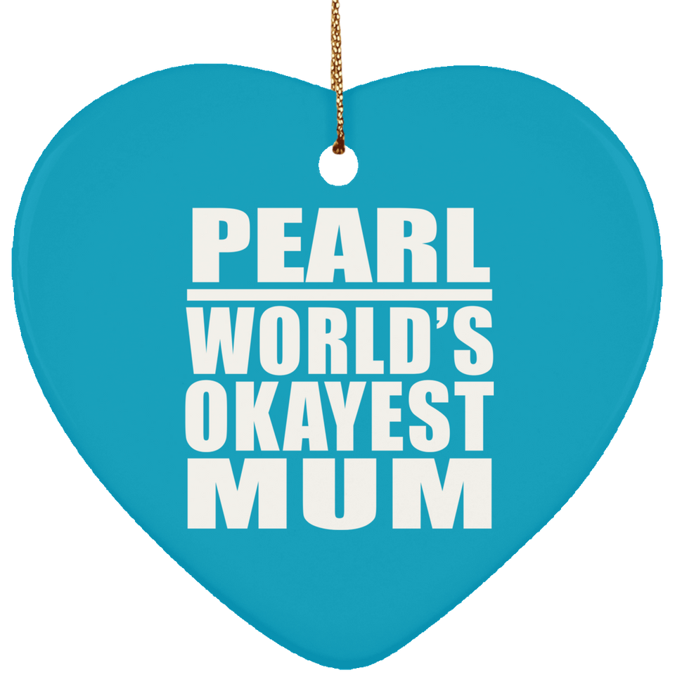 Pearl World's Okayest Mum - Heart Ornament