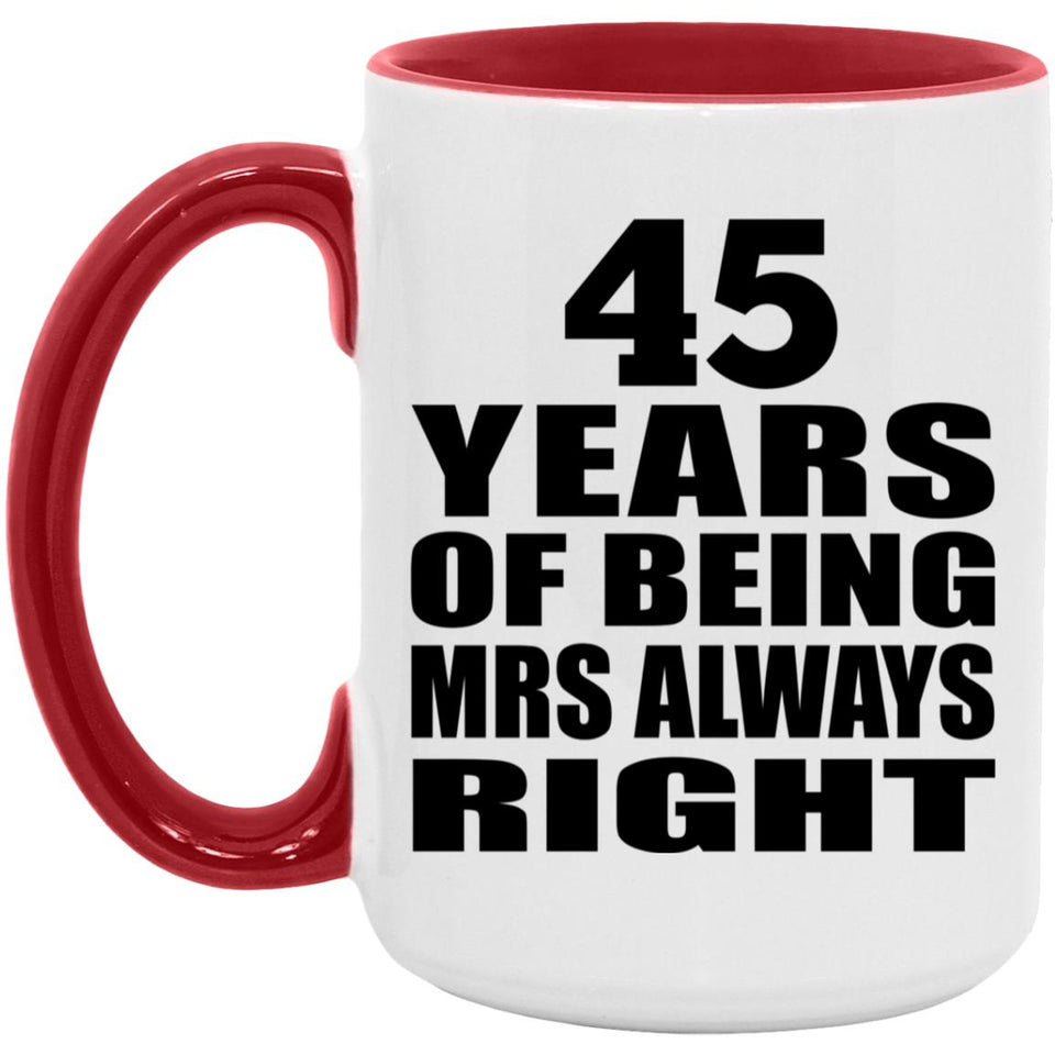 45th Anniversary 45 Years of Being Mrs Always Right - 15oz Accent Mug Red