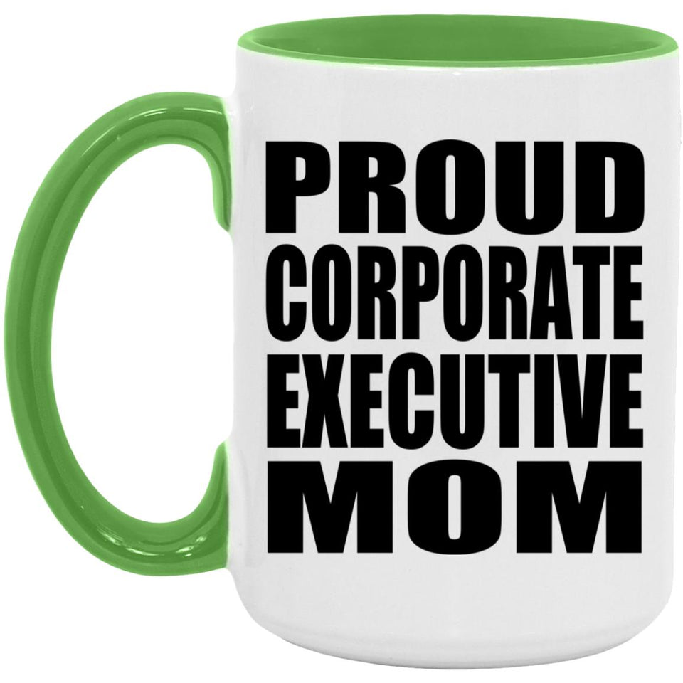 Proud Corporate Executive Mom - 15oz Accent Mug Green