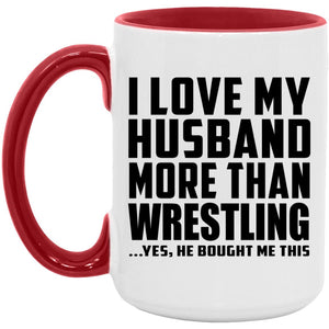 I Love My Husband More Than Wrestling - 15oz Accent Mug Red