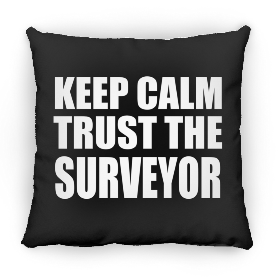 Keep Calm and Trust The Surveyor - Throw Pillow Black