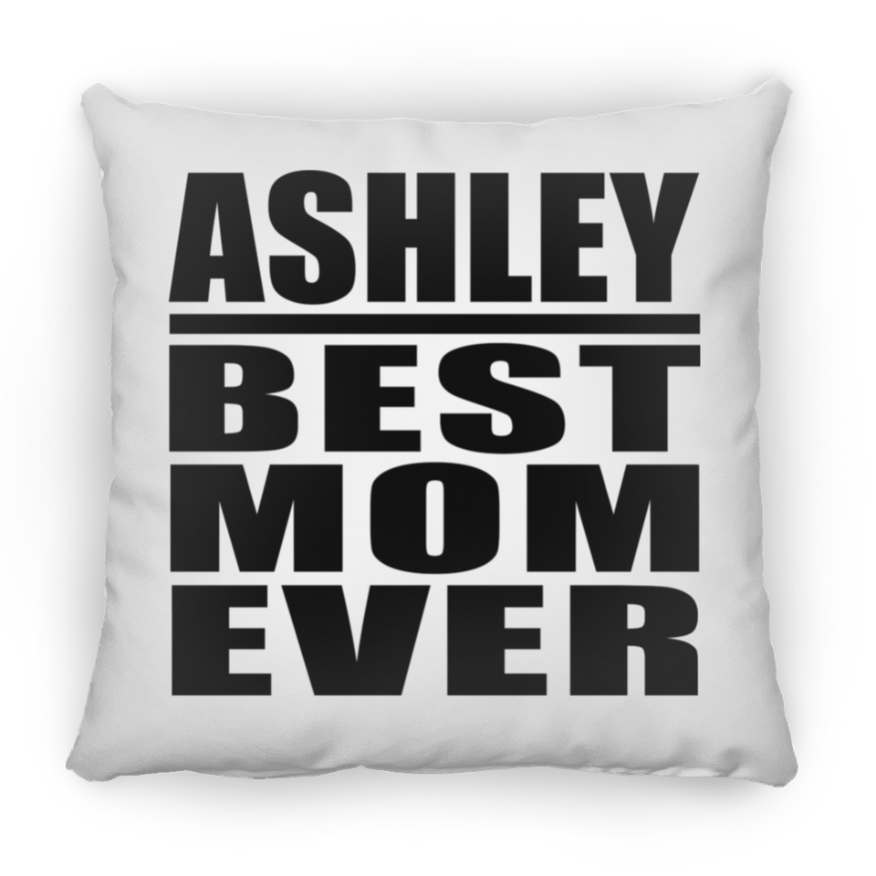 Ashley Best Mom Ever - Throw Pillow