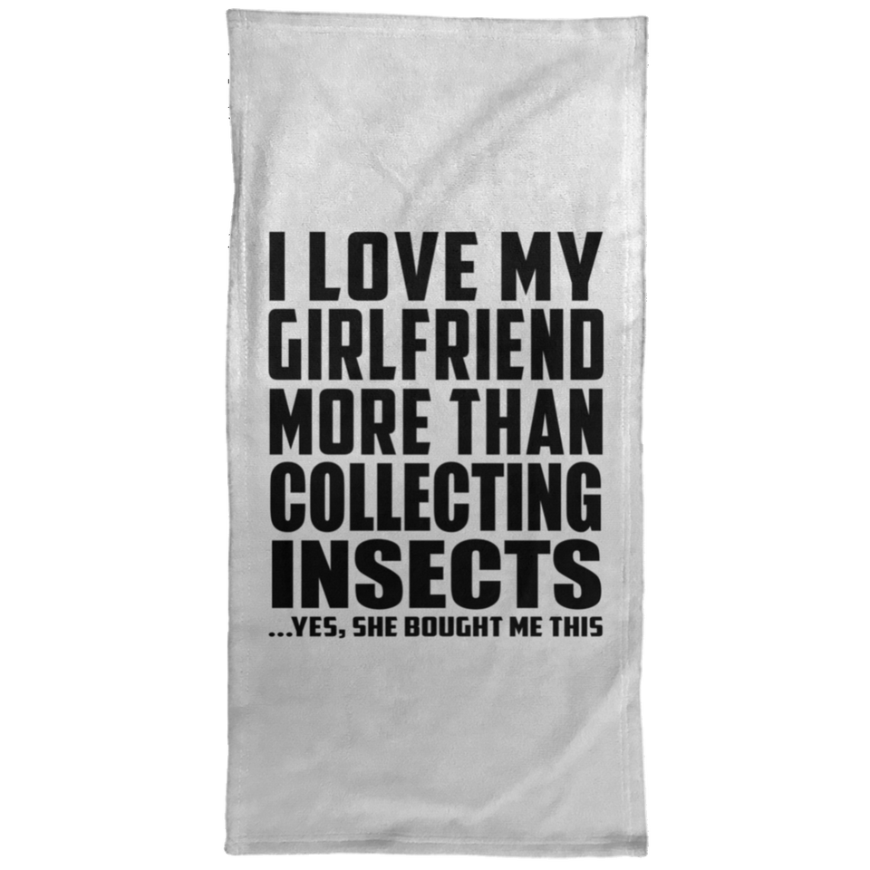 I Love My Girlfriend More Than Collecting Insects - Hand Towel