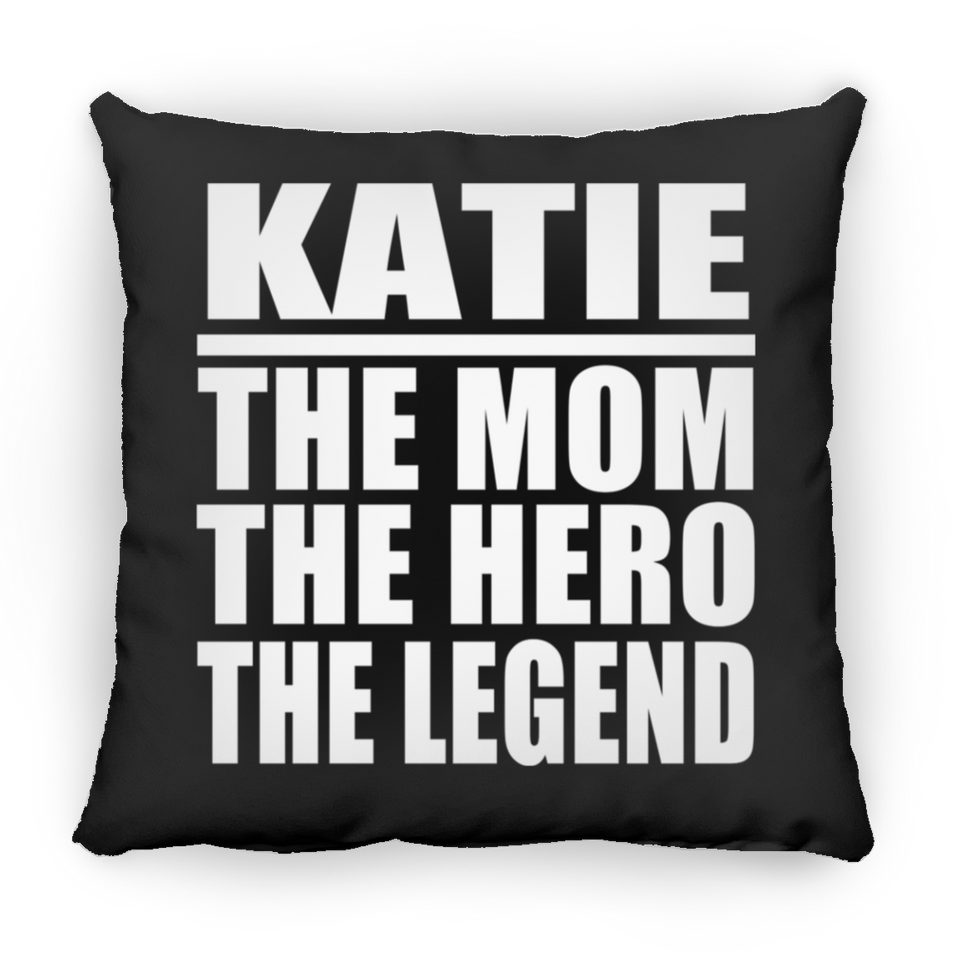 Katie The Mom The Hero The Legend - Throw Pillow Black