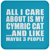 All I Care About Is My Cymric Cat - Drink Coaster