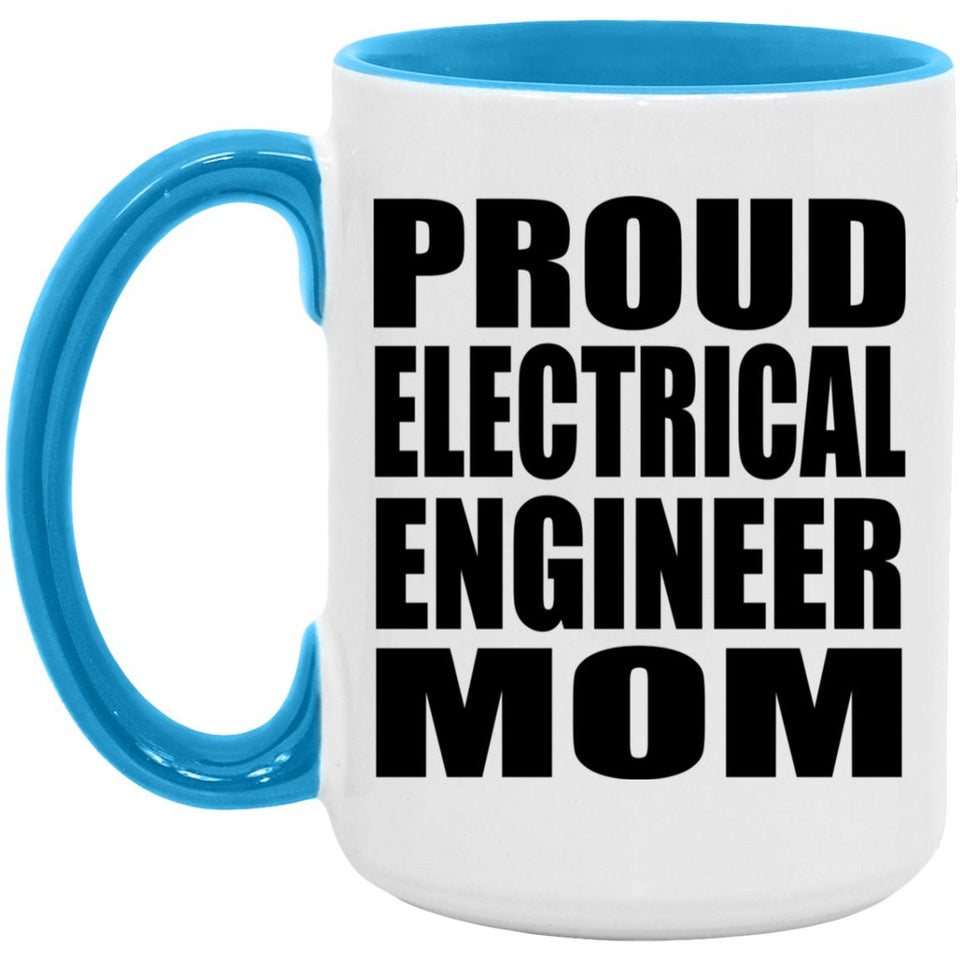 Proud Electrical Engineer Mom - 15oz Accent Mug Blue