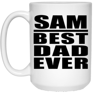 Sam Best Dad Ever - 15 Oz Coffee Mug
