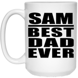 Sam Best Dad Ever - 15 Oz Coffee Mug