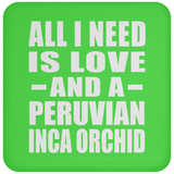 All I Need Is Love And A Peruvian Inca Orchid - Drink Coaster