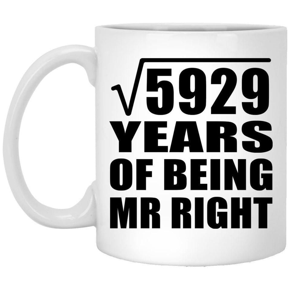 77th Anniversary Square Root of 5929 Years of Being Mr Right - 11oz Coffee Mug