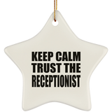 Keep Calm and Trust The Receptionist - Star Ornament