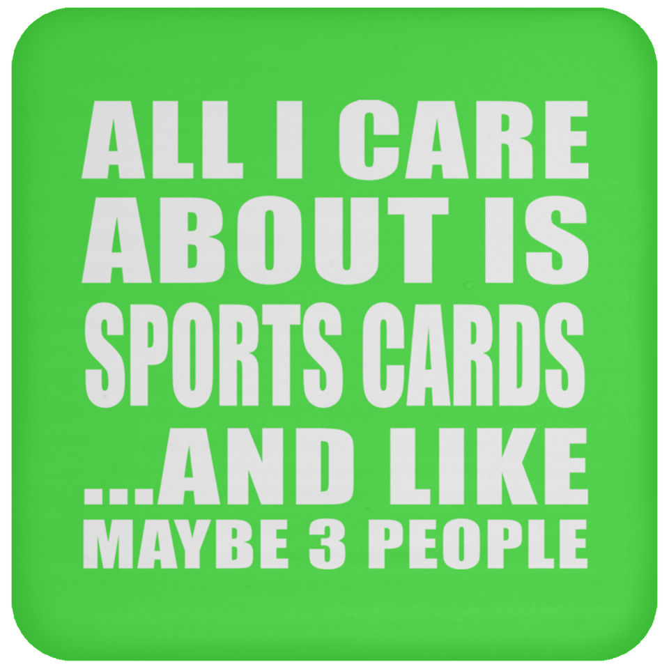 All I Care About Is Sports Cards - Drink Coaster