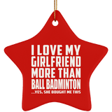 I Love My Girlfriend More Than Ball Badminton - Star Ornament