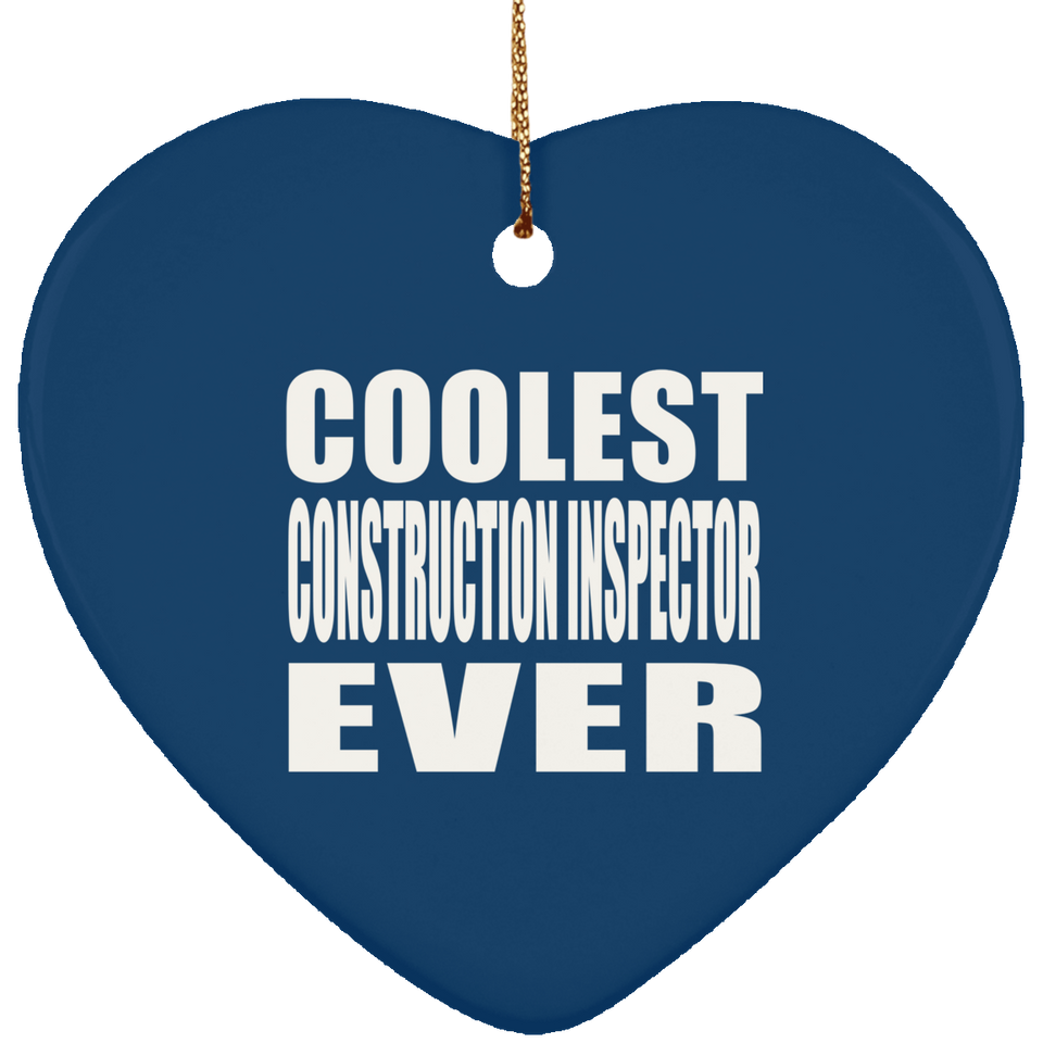 Coolest Construction Inspector Ever - Heart Ornament