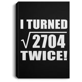 104th Birthday I Turned Square Root of 2704 Twice - Canvas Portrait