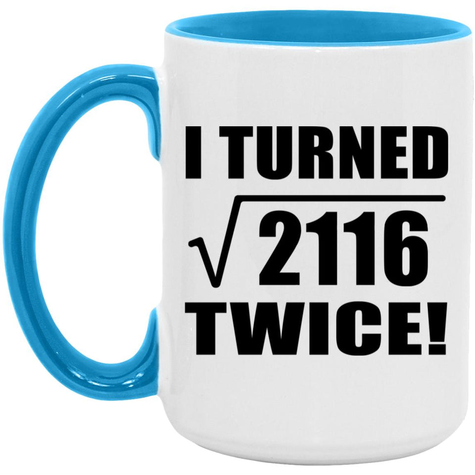 92nd Birthday I Turned Square Root of 2116 Twice - 15oz Accent Mug Blue