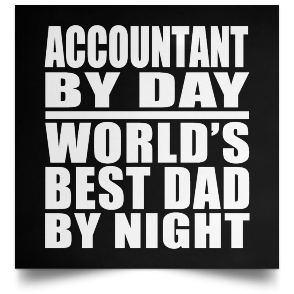 Accountant By Day World's Best Dad By Night - Poster Square