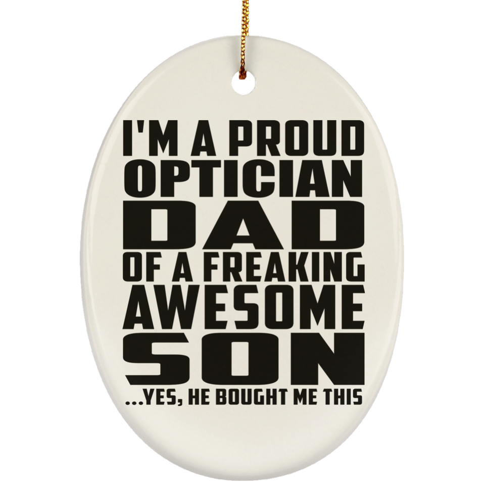 Proud Optician Dad Of Awesome Son - Oval Ornament