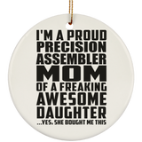 Proud Precision Assembler Mom Of Awesome Daughter - Circle Ornament