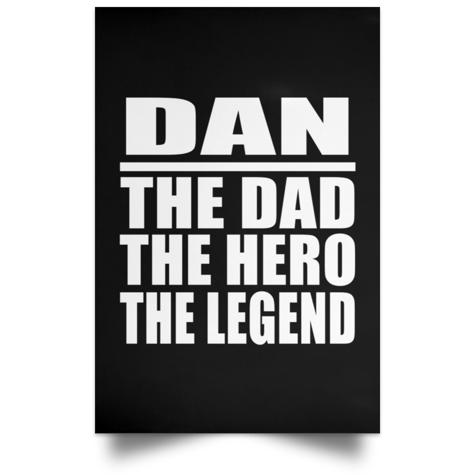 Dan The Dad The Hero The Legend - Poster Portrait
