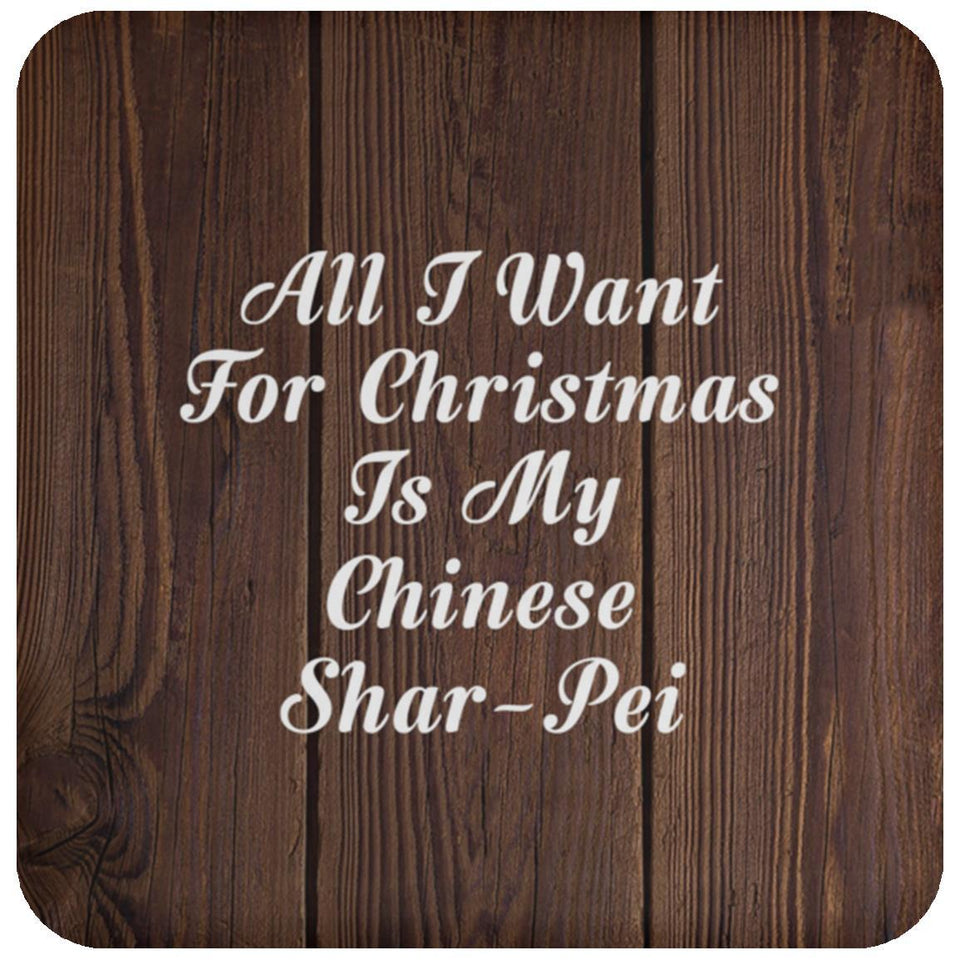 All I Want For Christmas Is My Chinese Shar-Pei - Drink Coaster D