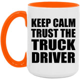 Keep Calm and Trust The Truck Driver - 15oz Accent Mug Orange