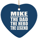 Mike The Dad The Hero The Legend - Heart Ornament