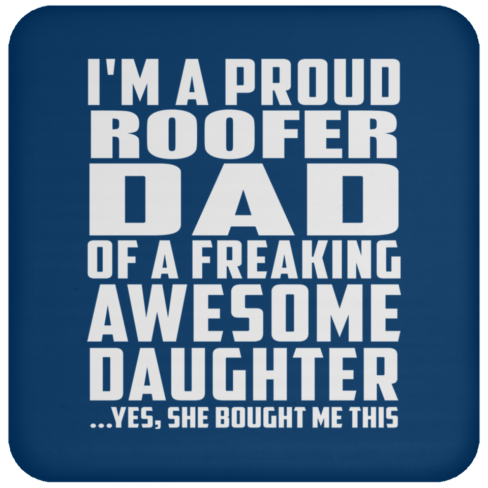 Proud Roofer Dad Of Awesome Daughter - Drink Coaster