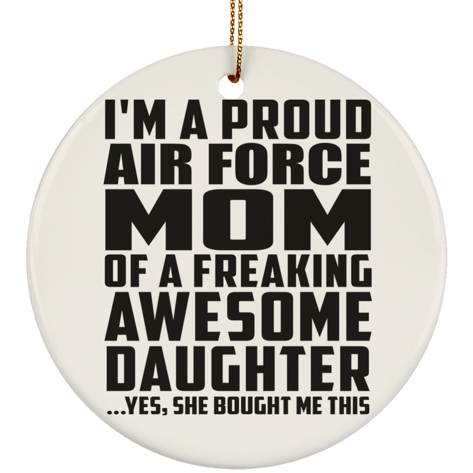 Proud Air Force Mom Of Awesome Daughter - Circle Ornament