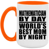 Mathematician By Day World's Best Mom By Night - 15oz Accent Mug Orange