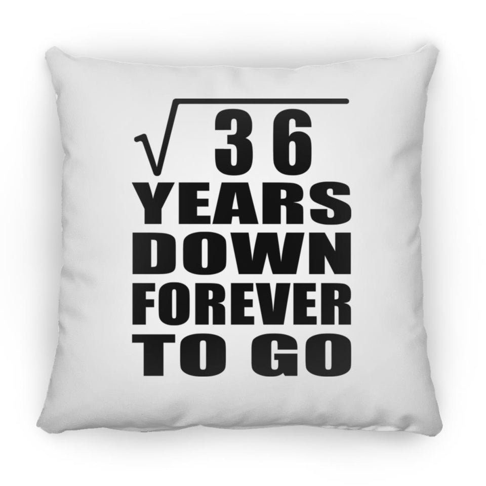6th Anniversary Square Root of 36 Years Down Forever To Go - Throw Pillow
