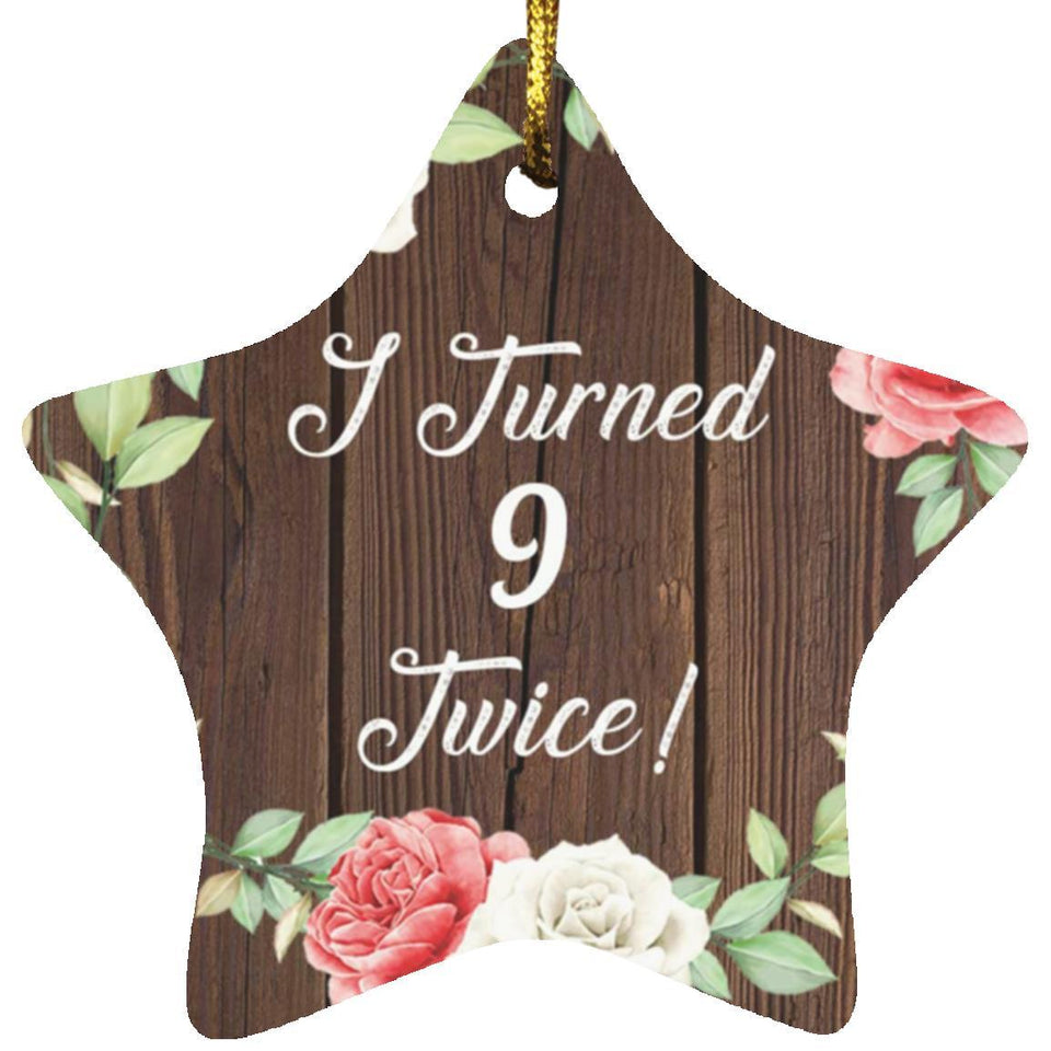 18th Birthday I Turned 9 Twice - Star Ornament A