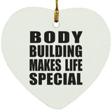Body Building Makes Life Special - Heart Ornament