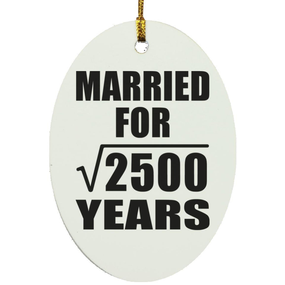 50th Anniversary Married For Square Root of 2500 Years - Oval Ornament
