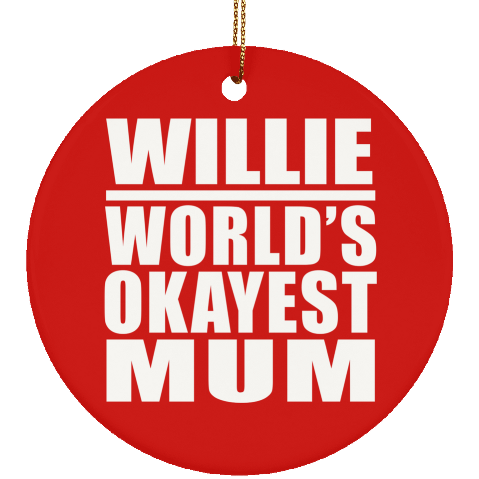Willie World's Okayest Mum - Circle Ornament