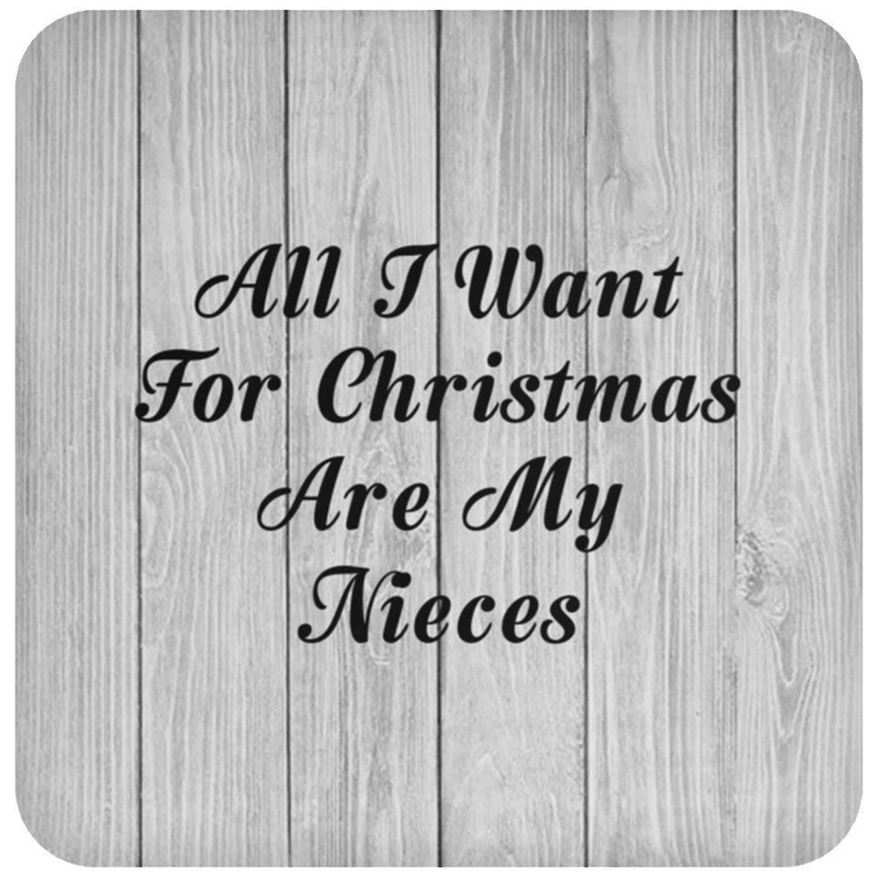 All I Want For Christmas Are My Nieces - Drink Coaster F