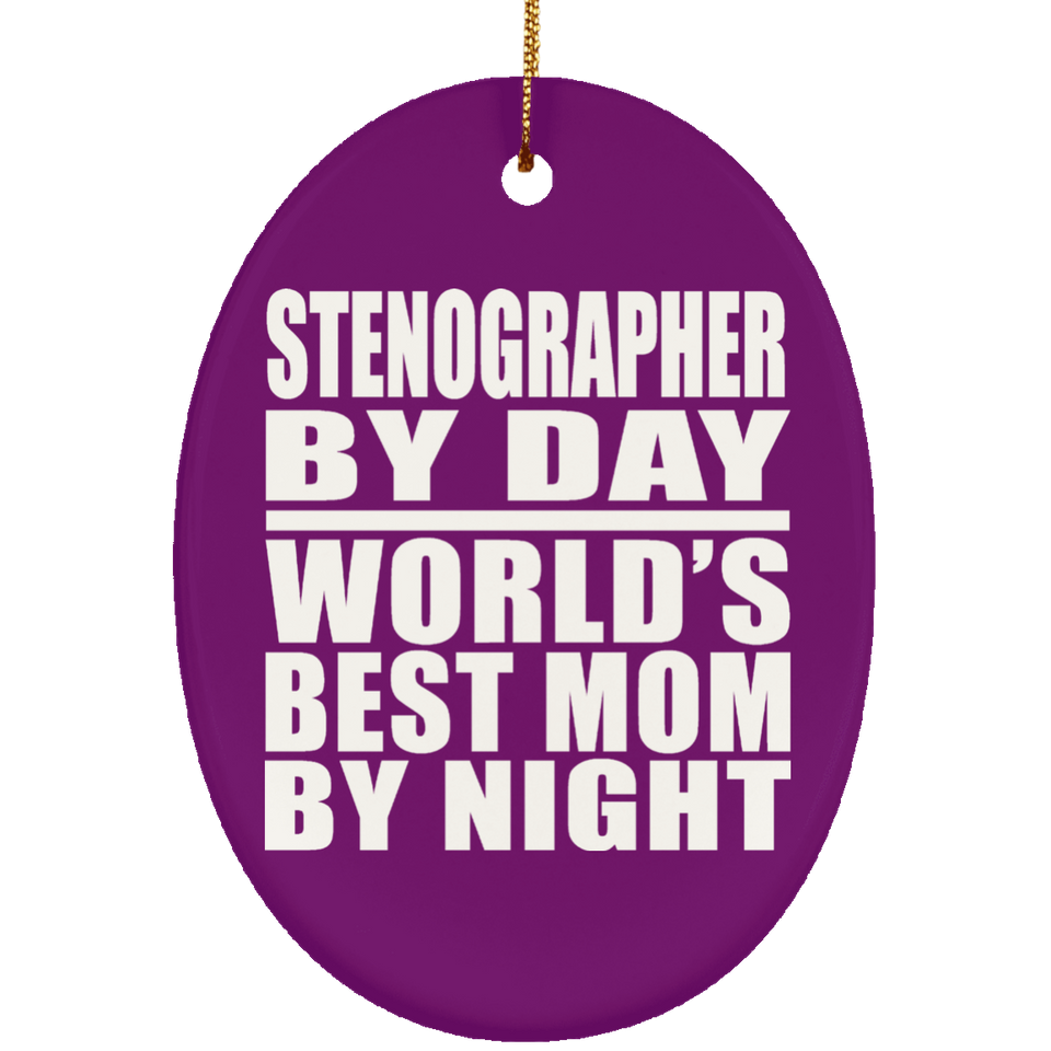 Stenographer By Day World's Best Mom By Night - Oval Ornament