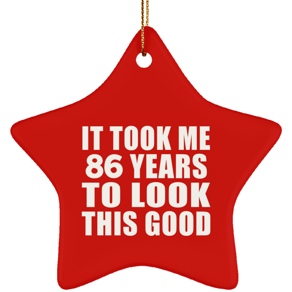 86th Birthday Took Me 86 Years To Look This Good - Star Ornament
