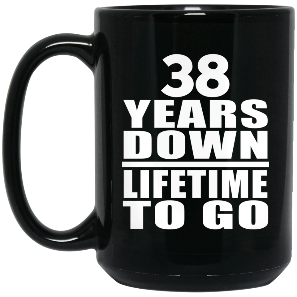 38th Anniversary 38 Years Down Lifetime To Go - 15 Oz Coffee Mug Black