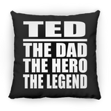 Ted The Dad The Hero The Legend - Throw Pillow Black