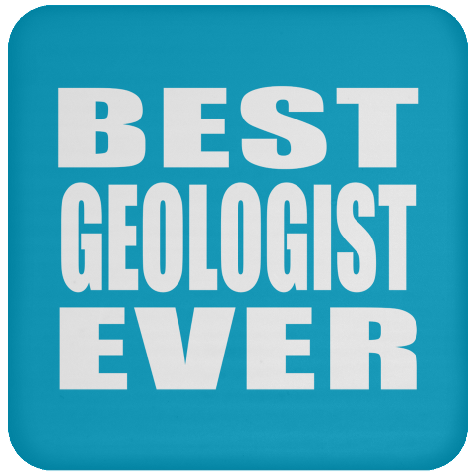 Best Geologist Ever - Drink Coaster