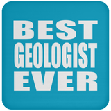 Best Geologist Ever - Drink Coaster